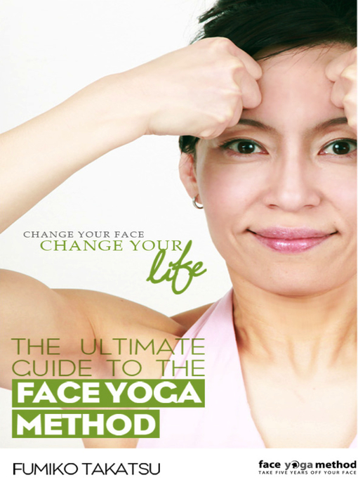 Title details for The Ultimate Guide to the Face Yoga Method by Fumiko Takatsu - Wait list